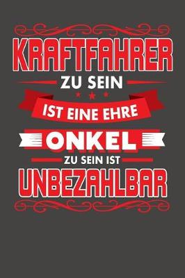 Book cover for Kraftfahrer Zu Sein Ist Eine Ehre - Onkel Zu Sein Ist Unbezahlbar