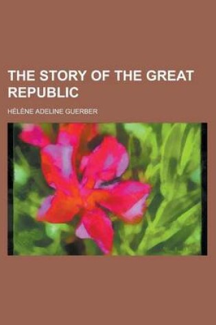 Cover of The Story of the Great Republic