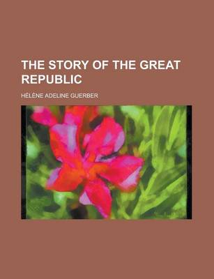 Book cover for The Story of the Great Republic