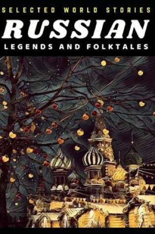 Cover of Selected Russian Legends and Folktales (Illustrated)