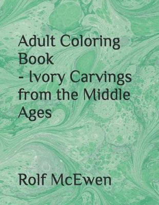 Book cover for Adult Coloring Book - Ivory Carvings from the Middle Ages