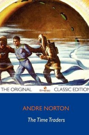 Cover of Time Traders - The Original Classic Edition