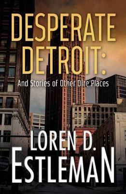 Book cover for Desperate Detroit and Stories of Other Dire Places