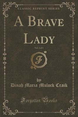 Book cover for A Brave Lady, Vol. 2 of 3 (Classic Reprint)