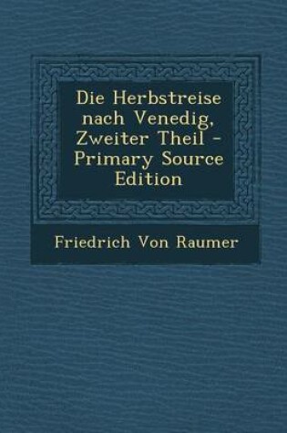 Cover of Die Herbstreise Nach Venedig, Zweiter Theil - Primary Source Edition