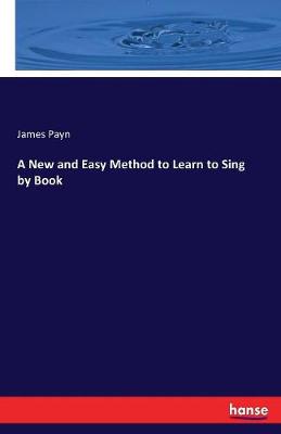 Book cover for A New and Easy Method to Learn to Sing by Book