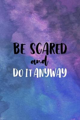 Book cover for Be Scared And Do Anyway