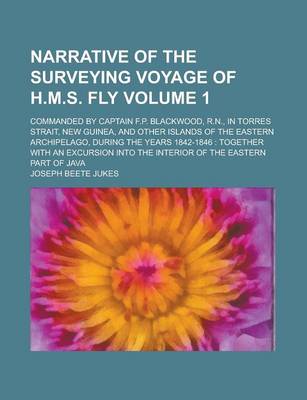 Book cover for Narrative of the Surveying Voyage of H.M.S. Fly; Commanded by Captain F.P. Blackwood, R.N., in Torres Strait, New Guinea, and Other Islands of the Eastern Archipelago, During the Years 1842-1846