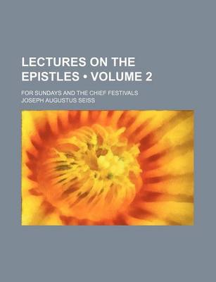 Book cover for Lectures on the Epistles (Volume 2); For Sundays and the Chief Festivals