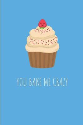 Book cover for You Bake Me Crazy