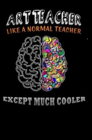 Cover of art teacher like a normal teacher except much cooler