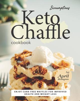 Book cover for Scrumptious Keto Chaffle Cookbook