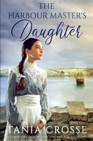 Cover of THE HARBOUR MASTER'S DAUGHTER a compelling saga of love, loss and self-discovery