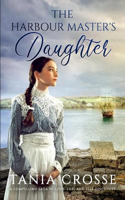 Book cover for THE HARBOUR MASTER'S DAUGHTER a compelling saga of love, loss and self-discovery