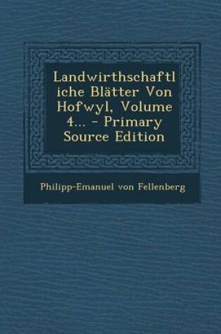 Cover of Landwirthschaftliche Blatter Von Hofwyl, Volume 4... - Primary Source Edition