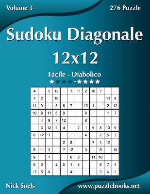 Cover of Sudoku Diagonale 12x12 - Da Facile a Diabolico - Volume 3 - 276 Puzzle