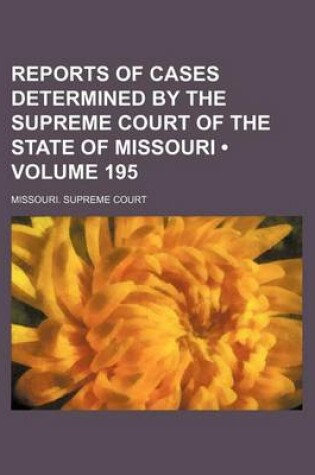 Cover of Reports of Cases Determined by the Supreme Court of the State of Missouri (Volume 195)