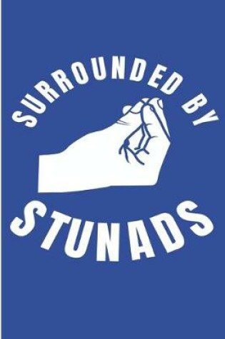Cover of Surrounded By Stunads