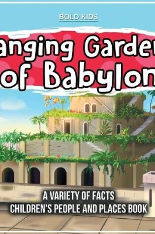 Cover of Hanging Gardens of Babylon A Variety Of Facts