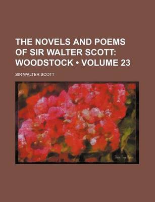 Book cover for The Novels and Poems of Sir Walter Scott (Volume 23); Woodstock