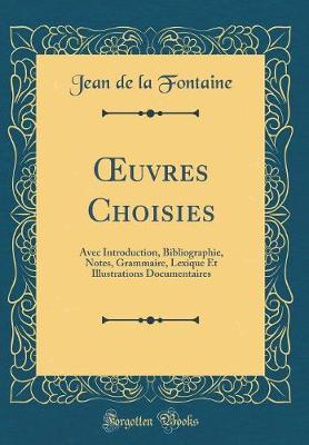 Book cover for uvres Choisies: Avec Introduction, Bibliographie, Notes, Grammaire, Lexique Et Illustrations Documentaires (Classic Reprint)