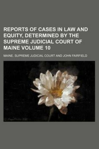 Cover of Reports of Cases in Law and Equity, Determined by the Supreme Judicial Court of Maine Volume 10