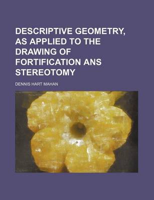 Book cover for Descriptive Geometry, as Applied to the Drawing of Fortification ANS Stereotomy