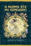 Book cover for A Mummy Ate My Homework!