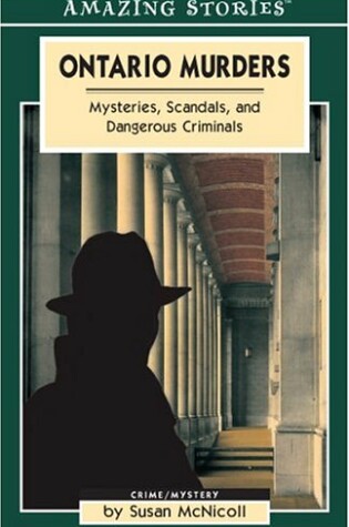 Cover of Ontario Murders: Mysteries, Scandals, and Dangerous Crinimals
