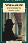 Book cover for Ontario Murders: Mysteries, Scandals, and Dangerous Crinimals