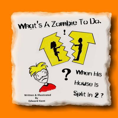 Book cover for What's A Zombie To Do, When His House Is Split In 2?