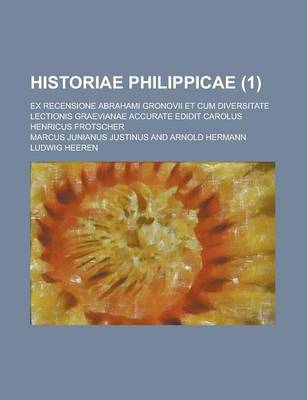 Book cover for Historiae Philippicae; Ex Recensione Abrahami Gronovii Et Cum Diversitate Lectionis Graevianae Accurate Edidit Carolus Henricus Frotscher (1)