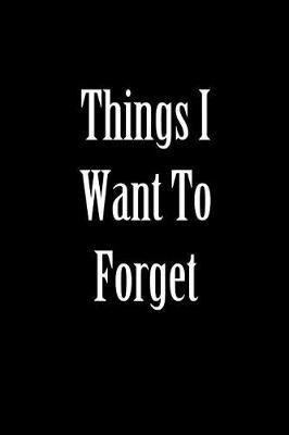 Book cover for Things I Want to Forget