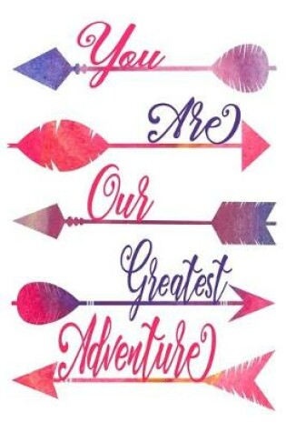 Cover of You Are Our Greatest Adventure Daughter Dot Grid Journal