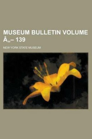 Cover of Museum Bulletin Volume a - 139