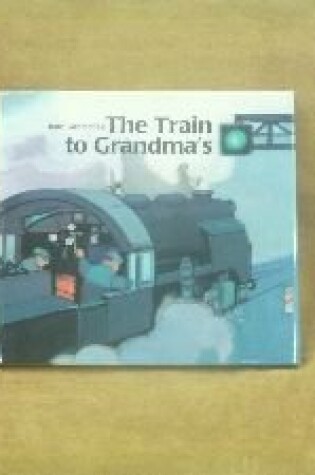 Cover of The Train to Grandma'S