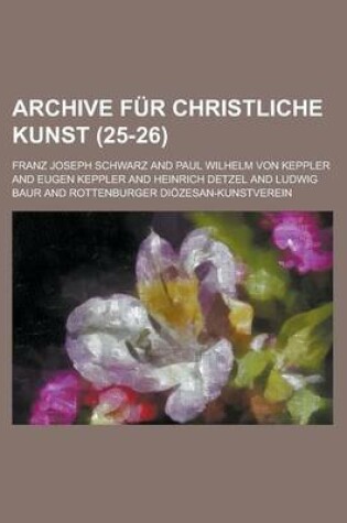 Cover of Archive Fur Christliche Kunst (25-26)