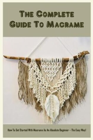 Cover of The Complete Guide To Macrame