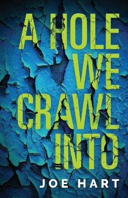 Book cover for A Hole We Crawl Into