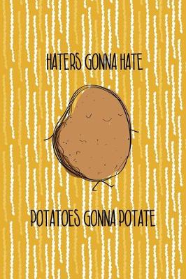 Book cover for Haters Gonna Hate Potatoes Gonna Potate