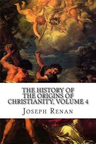 Cover of The History of the Origins of Christianity, Volume 4