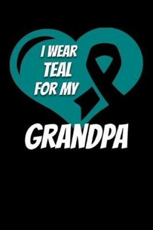 Cover of I Wear Teal For My Grandpa