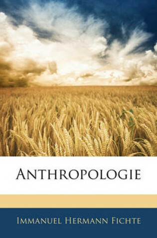 Cover of Anthropologie. Die Lehre Von Der Menschlichen Seele.