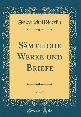 Book cover for Sämtliche Werke und Briefe, Vol. 7 (Classic Reprint)