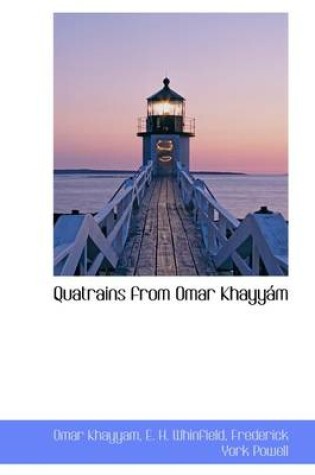 Cover of Quatrains from Omar Khayy M