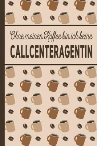 Cover of Ohne meinen Kaffee bin ich keine Callcenteragentin