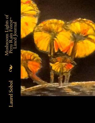 Cover of Mushroom Lights of Peru Rain Forest Lined Journal