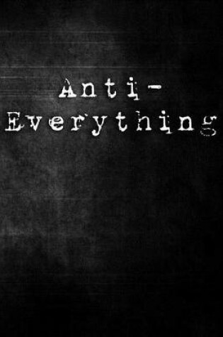 Cover of Anti-Everything