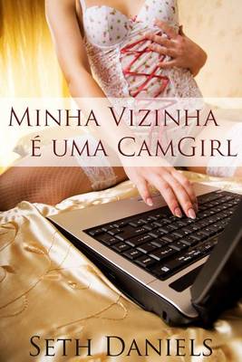 Book cover for Minha Vizinha E Uma Camgirl