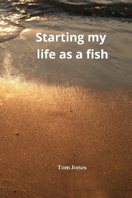 Book cover for Starting my life as a fish